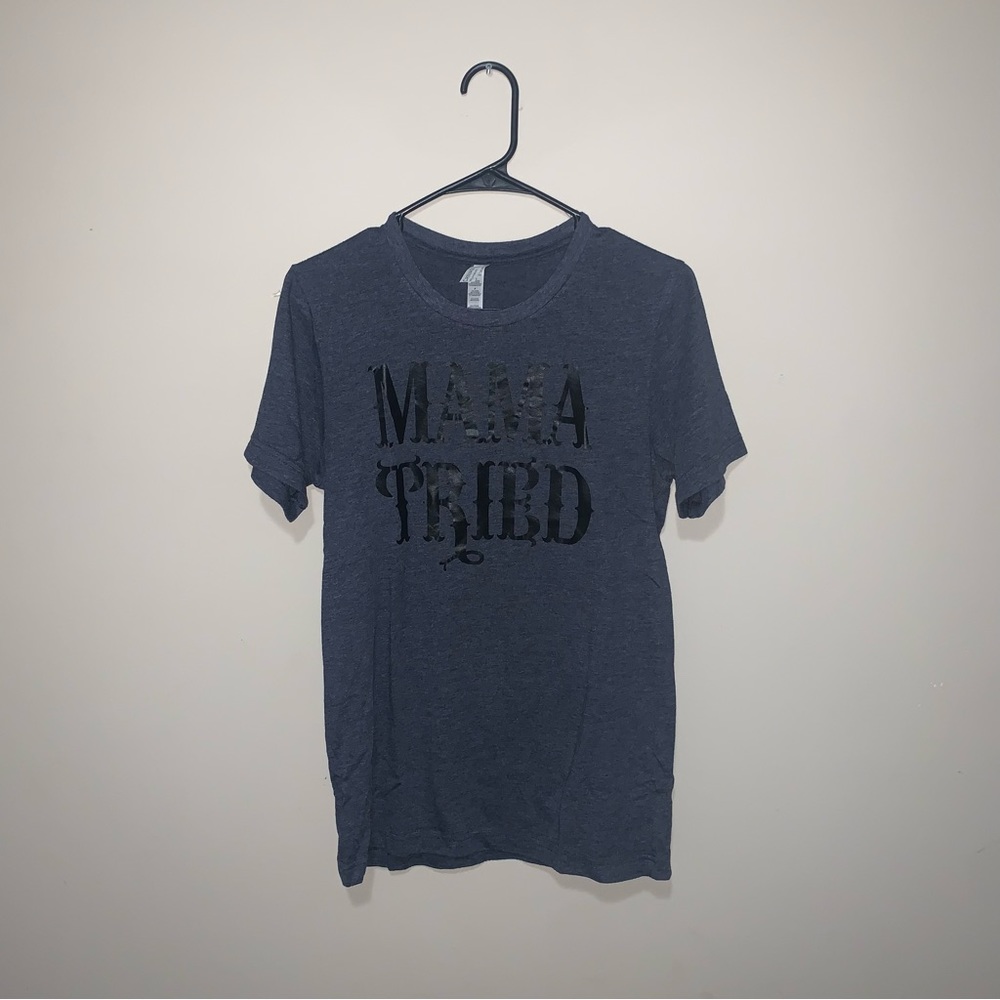 Mama tried t shirt